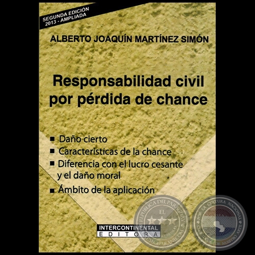 RESPONSABILIDAD CIVIL POR PRDIDA DE CHANCE - SEGUNDA EDICIN 2013 - Autor: ALBERTO JOAQUN MARTNEZ SIMN - Ao 2013